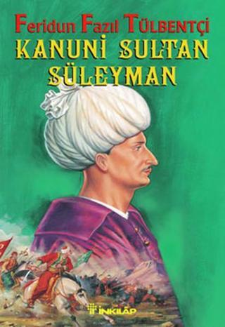 Kanuni Sultan Süleyman - Feridun Fazıl Tülbentçi - İnkılap Kitabevi Yayınevi