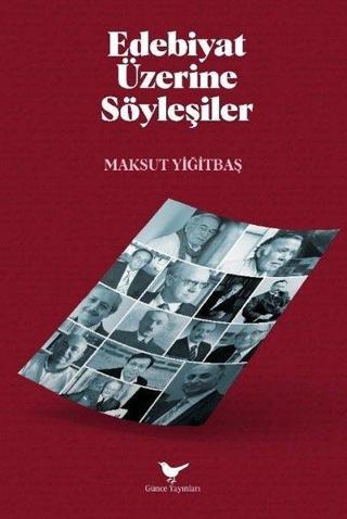 Edebiyat Üzerine Söyleşiler - Maksut Yiğitbaş - Günce Yayınları