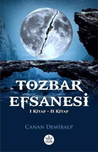 Tozbar Efsanesi - 1. ve 2. Kitap - 2 Kitap Bir Arada - Canan Demiralp - Elpis Yayınları