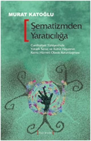 Şematizmden Yaratıcılığa - Murat Katoğlu - Kırmızı Yayınları