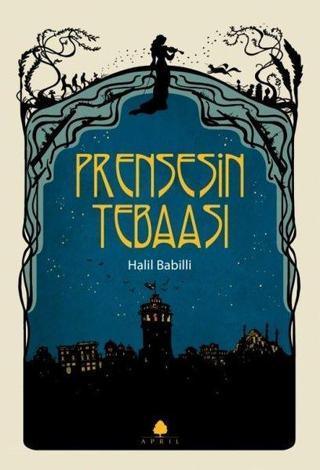 Prensesin Tebaası - Halil Babilli - April Yayıncılık
