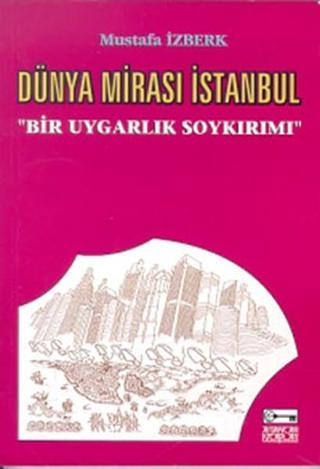 Dünya Mirası Istanbul - Mustafa İzberk - Anahtar Kitaplar