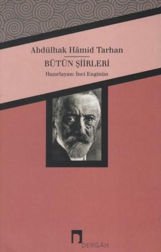 Abdülhak Hamid Tarhan Bütün Şiirleri - İnci Enginün - Dergah Yayınları