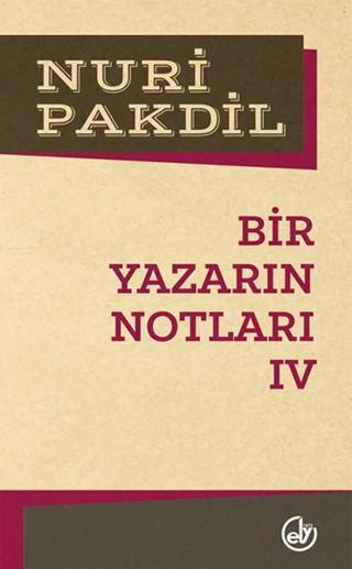 Bir Yazarın Notları 4 - Nuri Pakdil - Edebiyat Dergisi Yayınları