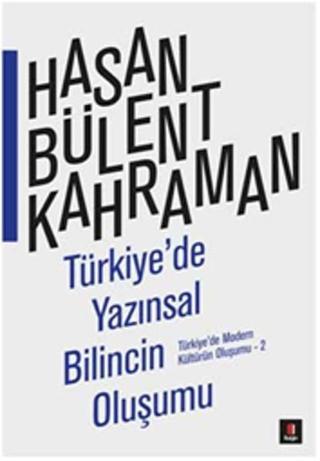 Türkiye'de Yazınsal Bilincin Oluşumu - Hasan Bülent Kahraman - Kapı Yayınları
