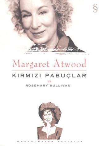 Margaret Atwood - Kırmızı Pabuçlar - Rosemary Sullivan - Everest Yayınları