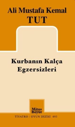 Kurbanın Kalça Egzersizleri - Ali Mustafa Kemal Tut - Mitos Boyut Yayınları