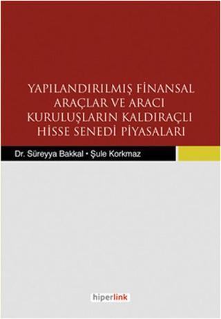 Yapılandırılmış Finansal Araçlar ve Aracı Kuruluşların Kaldıraçlı Hisse Senedi Piyasaları - Süreyya Bakkal - Hiperlink