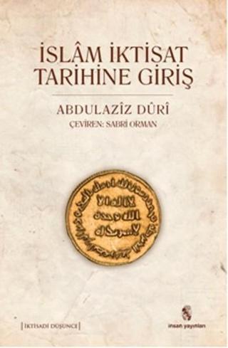 İslam İktisat Tarihine Giriş - Abdulaziz Duri - İnsan Yayınları