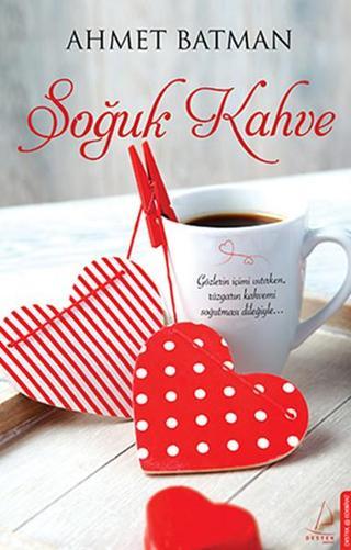 Soğuk Kahve - Ahmet Batman - Destek Yayınları