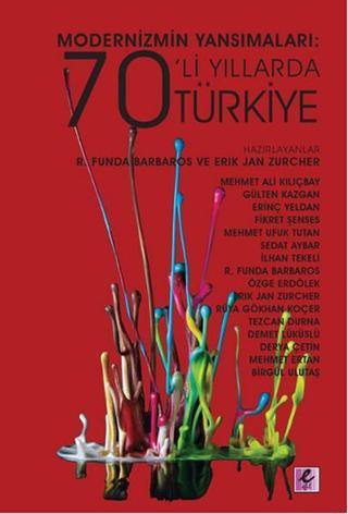 Modernizmin Yansımaları 70'li Yıllarda Türkiye - Kolektif  - Efil Yayınevi Yayınları
