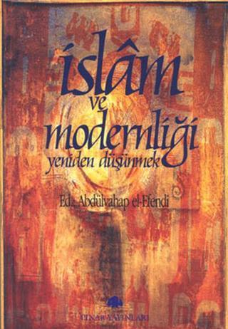 İslam ve Modernliği Yeniden Düşünmek Abdülvahap el-Efendi Pınar Yayıncılık