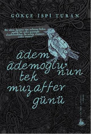 Adem Ademoğlu'nun Tek Muzaffer Günü - Gökçe İspi Turan - Yitik Ülke Yayınları