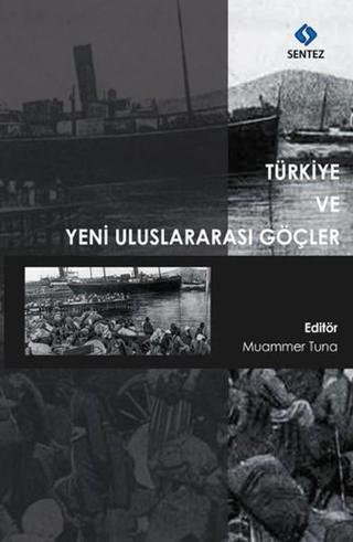 Türkiye ve Yeni Uluslararası Göçler - Muammer Tuna - Sentez Yayıncılık