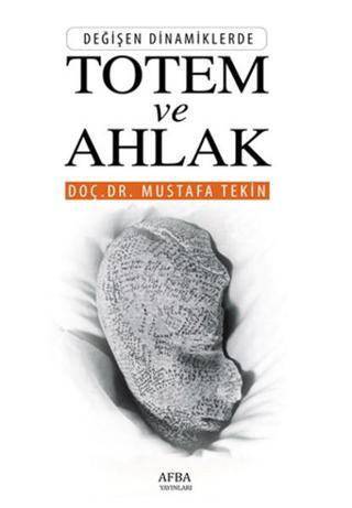 Totem ve Ahlak - Mustafa Tekin - Afba Yayın Grubu