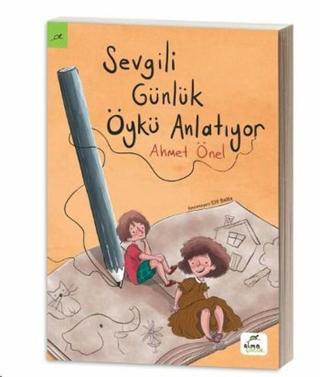 Sevgili Günlük Öykü Anlatıyor - Ahmet Önel - Elma Yayınevi