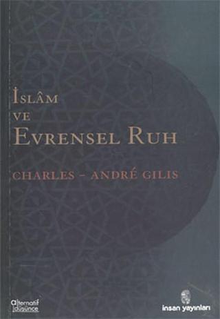 İslam ve Evrensel Ruh - Charles - Andre Gilis - İnsan Yayınları