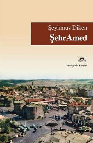ŞehrAmed - Şeyhmus Diken - Heyamola Yayınları