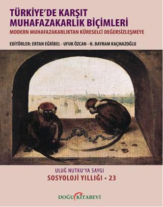 Türkiye'de Karşıt Muhafazakarlık Biçimleri - Kolektif  - Doğu Kitabevi