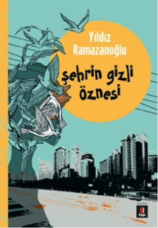 Şehrin Gizli Öznesi Yıldız Ramazanoğlu Kapı Yayınları
