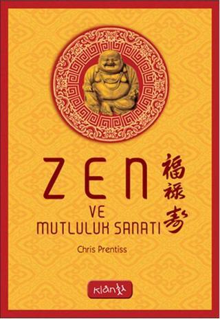Zen ve Mutluluk Sanatı - Chris Prentiss - Klan Yayınları