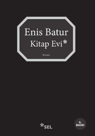 Kitap Evi - Enis Batur - Sel Yayıncılık