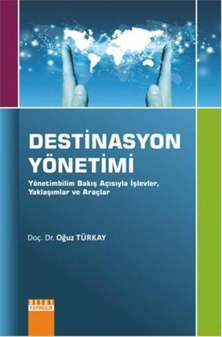 Destinasyon Yönetimi - Oğuz Türkay - Detay Yayıncılık