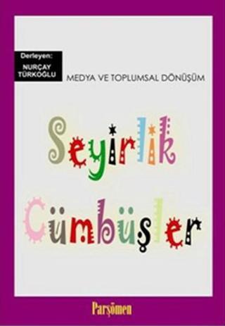 Seyirlik Cümbüşler - Nurçay Türkoğlu - Parşömen