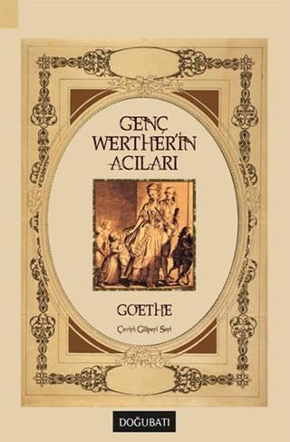 Genç Werther'in Acıları - Johann Wolfgang Von Goethe - Doğu Batı Yayınları