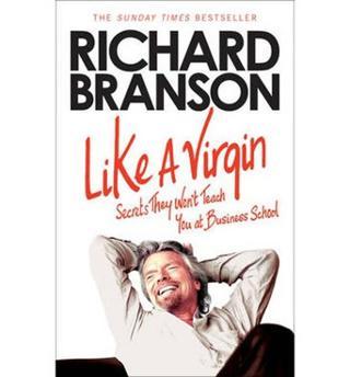 Like A Virgin: Secrets They Won't Teach You at Business School - Sir Richard Branson - Virgin