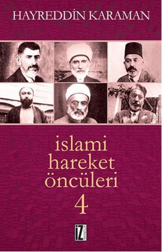 İslami Hareket Öncüleri - 4 Hayreddin Karaman İz Yayıncılık
