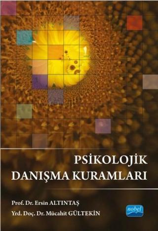 Psikolojik Danışma Kuramları - Ersin Altıntaş - Nobel Akademik Yayıncılık