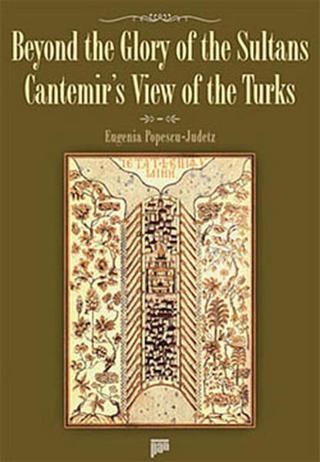 Beyond The Glory Of The Sultans - Cantemirs View Of The Turks - Eugenia Popescu-Judetz - Pan Yayıncılık