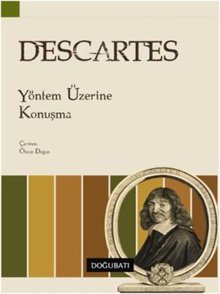 Yöntem Üzerine Konuşma - Rene Descartes - Doğu Batı Yayınları