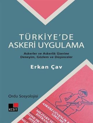 Türkiye'de Askeri Uygulama - Ordu Sosyolojisi - Erkan Çav - Kesit Yayınları
