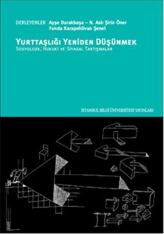 Yurttaşlığı Yeniden Düşünmek - Funda Karapehlivan Şenel - İstanbul Bilgi Üniv.Yayınları