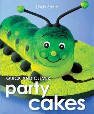 Quick & Clever Party Cakes - Lindy Smith Smith - Murdoch Books