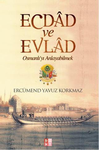 Ecdad ve Evlad - Ercümend Yavuz Korkmaz - Babıali Kültür - BKY
