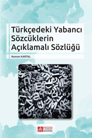 Pegem Akademi Yayıncılık Pegem Güncel Türkçedeki Yabancı Sözcüklerin Açıklamalı Sözlüğü - Pegem Akademi Yayıncılık