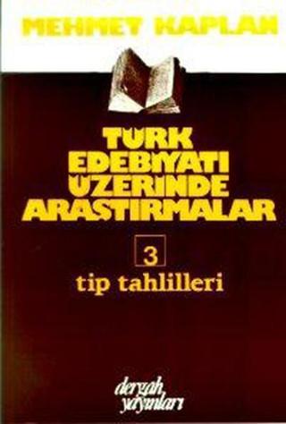 Türk Edebiyatı Üzerine Araştırmalar 3 - Tıp Tahlilleri - Mehmet Kaplan - Dergah Yayınları