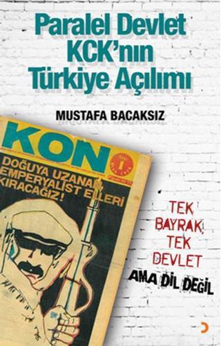 Paralel Devlet KCK'nın Türkiye Açılımı - Mustafa Bacaksız - Cinius Yayınevi