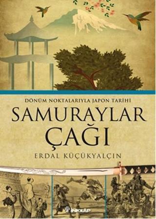 Samuraylar Çağı - Erdal Küçükyalçın - İnkılap Kitabevi Yayınevi