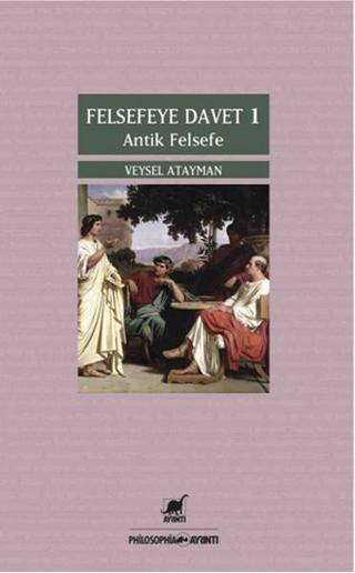 Felsefeye Davet 1 - Antik Felsefe - Veysel Atayman - Ayrıntı Yayınları