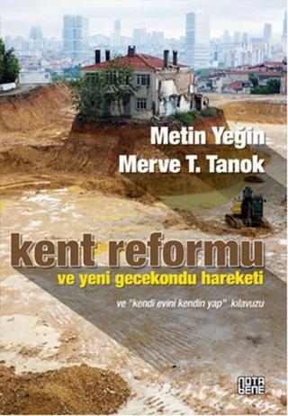 Kent Reformu ve Yeni Gecekondu Hareketi - Merve T. Tanok - Nota Bene Yayınları