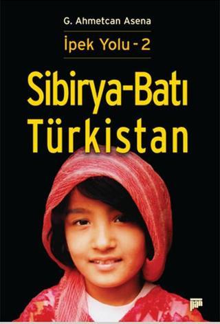 İpek Yolu - 2 - Sibirya-Batı Türkistan - G. Ahmetcan Asena - Pan Yayıncılık