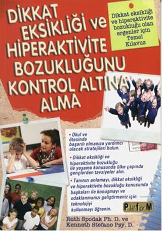 Dikkat Eksikliği ve Hiperaktivite Bozukluğunu Kontrol Altına Alma - Kenneth Stefano Psy. D. - Platform Yayınları