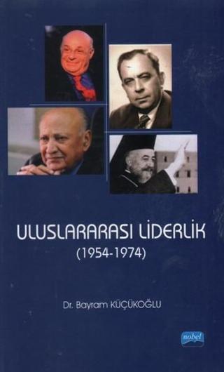 Uluslararası Liderlik - Bayram Küçükoğlu - Nobel Akademik Yayıncılık