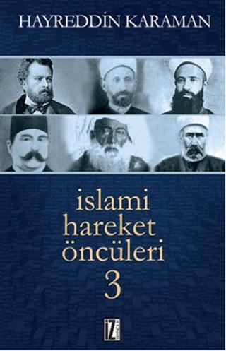 İslami Hareket Öncüleri - 3 Hayreddin Karaman İz Yayıncılık