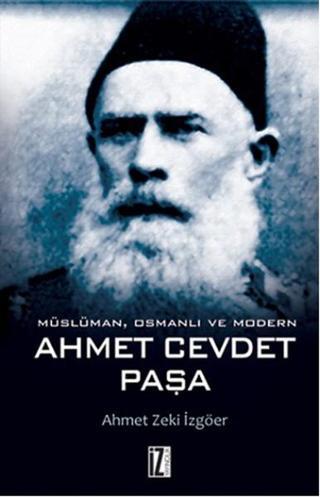 Müslüman Osmanlı ve Modern - Ahmet Cevdet Paşa - Ahmet Zeki İzgöer - İz Yayıncılık