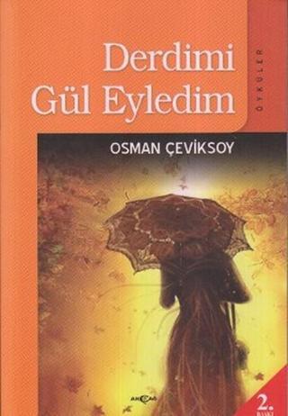 Derdimi Gül Eyledim - Osman Çeviksoy - Akçağ Yayınları